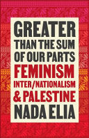 GREATER THAN THE SUM OF OUR PARTS - Feminism, Inter/Nationalism, And Palestine