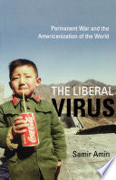 The Liberal Virus - Permanent War And The Americanization Of The World